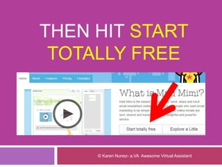 THEN HIT START
TOTALLY FREE
© Karen Nunez- a.VA Awesome Virtual Assistant
 