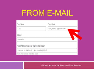 FROM E-MAIL
© Karen Nunez- a.VA Awesome Virtual Assistant
 