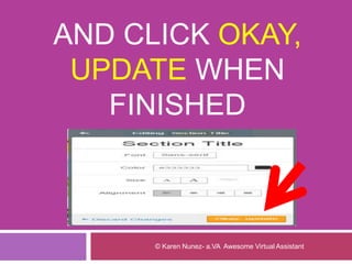 AND CLICK OKAY,
UPDATE WHEN
FINISHED
© Karen Nunez- a.VA Awesome Virtual Assistant
 