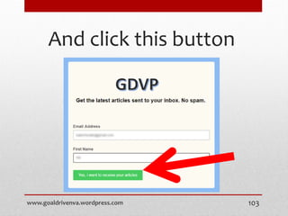And click this button
www.goaldrivenva.wordpress.com 103
 