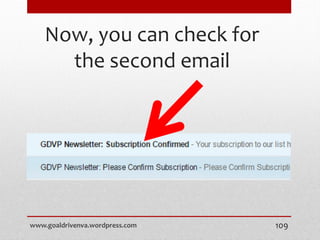 Now, you can check for
the second email
www.goaldrivenva.wordpress.com 109
 