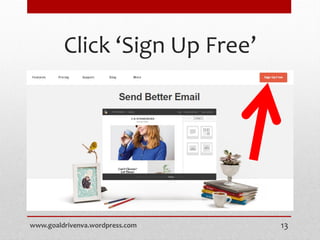Click ‘Sign Up Free’
www.goaldrivenva.wordpress.com 13
 