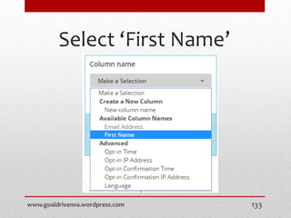 Select ‘First Name’
www.goaldrivenva.wordpress.com 133
 