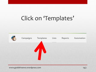 Click on ‘Templates’
www.goaldrivenva.wordpress.com 142
 