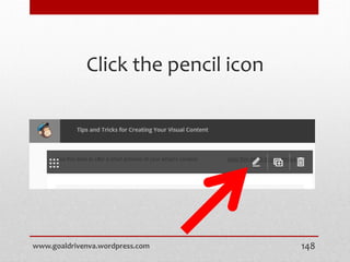 Click the pencil icon
www.goaldrivenva.wordpress.com 148
 