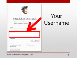 Your
Username
www.goaldrivenva.wordpress.com 15
 