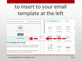 to insert to your email
template at the left
www.goaldrivenva.wordpress.com 153
 