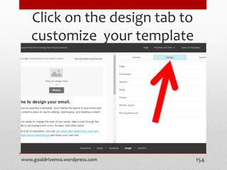 Click on the design tab to
customize your template
www.goaldrivenva.wordpress.com 154
 