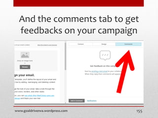 And the comments tab to get
feedbacks on your campaign
www.goaldrivenva.wordpress.com 155
 