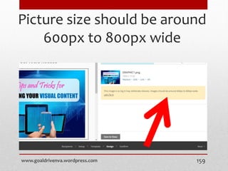 Picture size should be around
600px to 800px wide
www.goaldrivenva.wordpress.com 159
 
