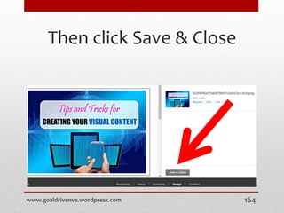 Then click Save & Close
www.goaldrivenva.wordpress.com 164
 