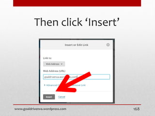 Then click ‘Insert’
www.goaldrivenva.wordpress.com 168
 