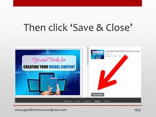 Then click ‘Save & Close’
www.goaldrivenva.wordpress.com 169
 