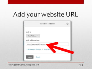 Add your website URL
www.goaldrivenva.wordpress.com 174
 
