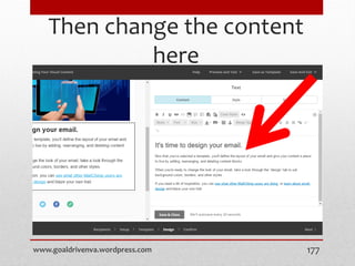 Then change the content
here
www.goaldrivenva.wordpress.com 177
 