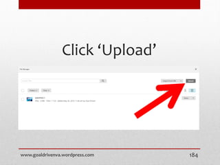 Click ‘Upload’
www.goaldrivenva.wordpress.com 184
 