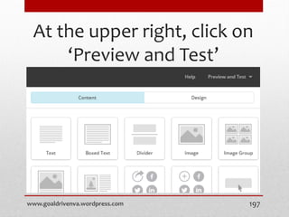 At the upper right, click on
‘Preview and Test’
www.goaldrivenva.wordpress.com 197
 