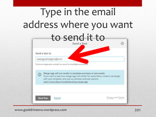 Type in the email
address where you want
to send it to
www.goaldrivenva.wordpress.com 201
 