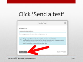Click ‘Send a test’
www.goaldrivenva.wordpress.com 202
 