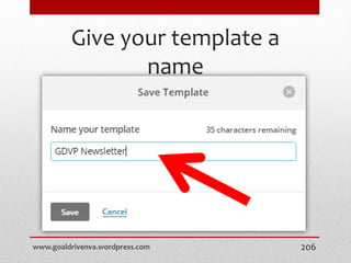 Give your template a
name
www.goaldrivenva.wordpress.com 206
 