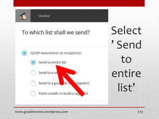 Select
’ Send
to
entire
list’
www.goaldrivenva.wordpress.com 212
 