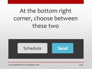 At the bottom right
corner, choose between
these two
www.goaldrivenva.wordpress.com 224
 