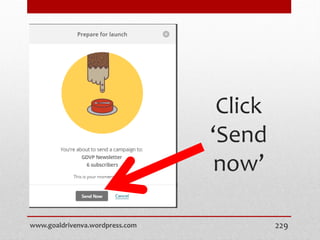 Click
‘Send
now’
www.goaldrivenva.wordpress.com 229
 