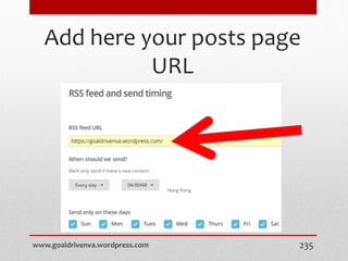 Add here your posts page
URL
www.goaldrivenva.wordpress.com 235
 