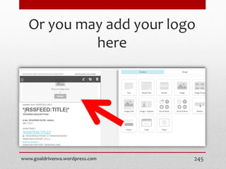 Or you may add your logo
here
www.goaldrivenva.wordpress.com 245
 