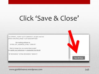 Click ‘Save & Close’
www.goaldrivenva.wordpress.com 246
 