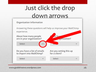 Just click the drop
down arrows
www.goaldrivenva.wordpress.com 26
 