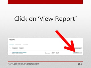 Click on ‘View Report’
www.goaldrivenva.wordpress.com 266
 