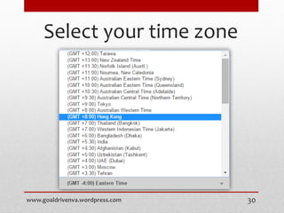 Select your time zone
www.goaldrivenva.wordpress.com 30
 