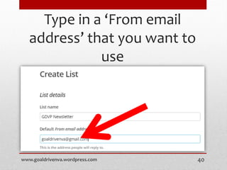 Type in a ‘From email
address’ that you want to
use
www.goaldrivenva.wordpress.com 40
 
