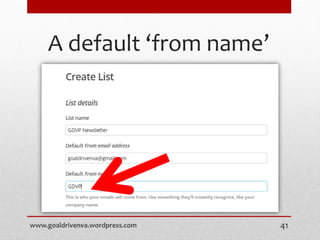 A default ‘from name’
www.goaldrivenva.wordpress.com 41
 