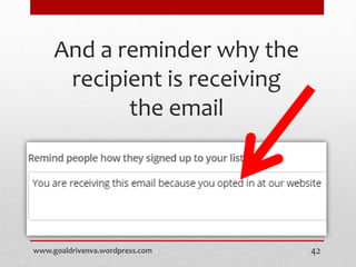 And a reminder why the
recipient is receiving
the email
www.goaldrivenva.wordpress.com 42
 