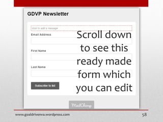 Scroll down
to see this
ready made
form which
you can edit
www.goaldrivenva.wordpress.com 58
 