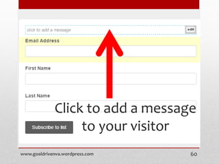 Click to add a message
to your visitor
www.goaldrivenva.wordpress.com 60
 