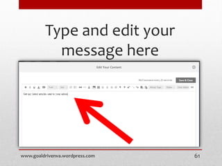 Type and edit your
message here
www.goaldrivenva.wordpress.com 61
 
