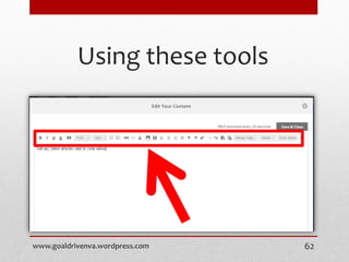 Using these tools
www.goaldrivenva.wordpress.com 62
 
