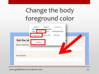 Change the body
foreground color
www.goaldrivenva.wordpress.com 72
 
