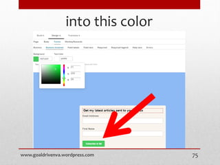into this color
www.goaldrivenva.wordpress.com 75
 