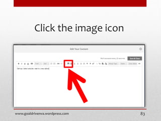 Click the image icon
www.goaldrivenva.wordpress.com 83
 
