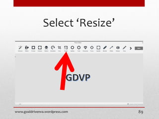 Select ‘Resize’
www.goaldrivenva.wordpress.com 89
 