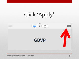 Click ‘Apply’
www.goaldrivenva.wordpress.com 91
 