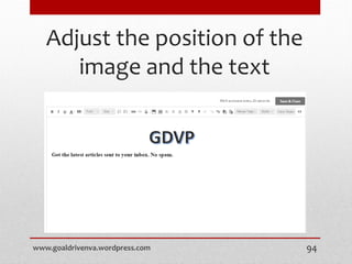 Adjust the position of the
image and the text
www.goaldrivenva.wordpress.com 94
 