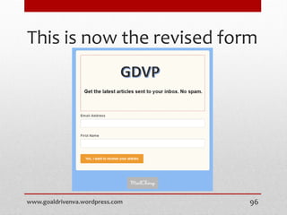 This is now the revised form
www.goaldrivenva.wordpress.com 96
 