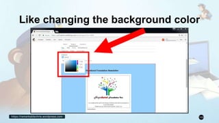 https://remarkablechris.wordpress.com 100
Like changing the background color
 