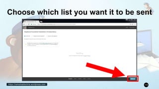 https://remarkablechris.wordpress.com 119
Choose which list you want it to be sent
 