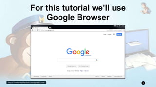 https://remarkablechris.wordpress.com 3
For this tutorial we’ll use
Google Browser
 